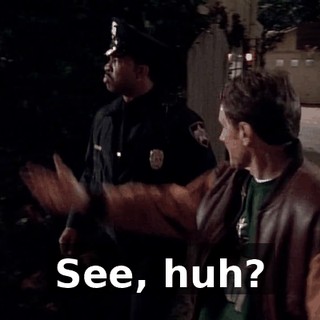 See, huh?