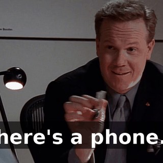 There's a phone...
