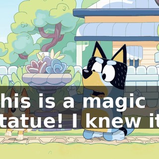 This is a magic statue! I knew it!