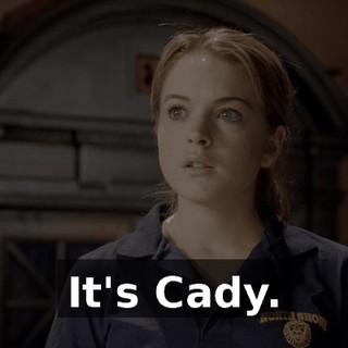 It's Cady.