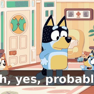 Oh, yes, probably.