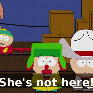 She's not here!