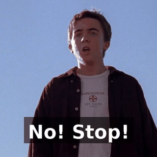 No! Stop!