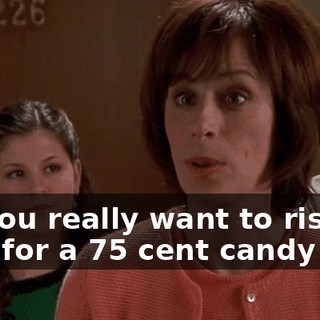 Do you really want to risk that for a 75 cent candy bar?
