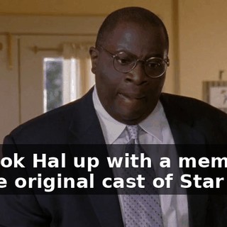 to hook Hal up with a member of the original cast of Star Trek.