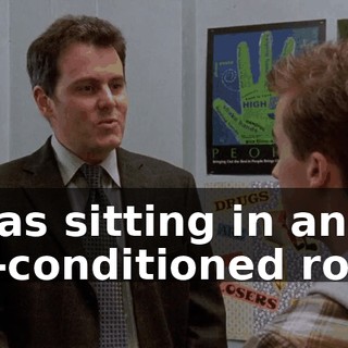 I was sitting in an air-conditioned room