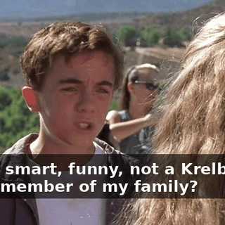 who's smart, funny, not a Krelboyne, not a member of my family?