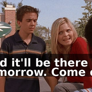 And it'll be there tomorrow. Come on.