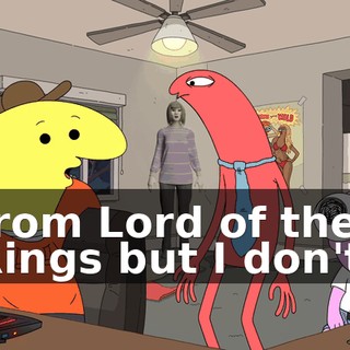 from Lord of the Rings but I don't,