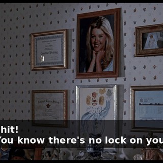 - Holy shit! - Shh. You know there's no lock on your door?