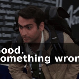 - Good. - Something wrong?