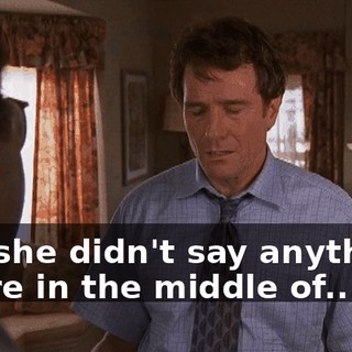 No, she didn't say anything. We're in the middle of...