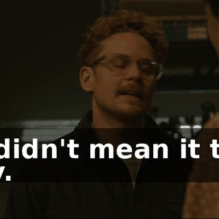 he didn't mean it that way.