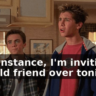 For instance, I'm inviting an old friend over tonight.