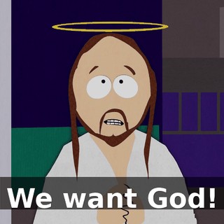 We want God!