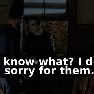 You know what? I don't feel sorry for them.