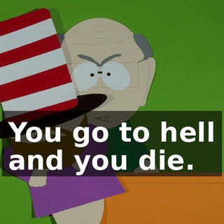 You go to hell and you die.