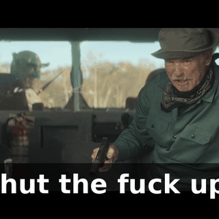 Shut the fuck up!