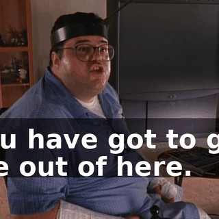You have got to get me out of here.