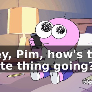 Hey, Pim, how's the date thing going?