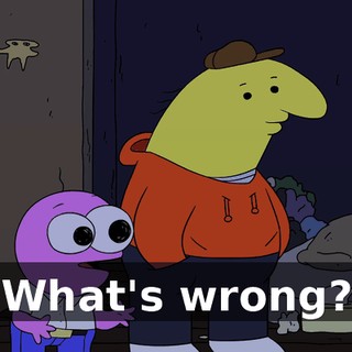 What's wrong?