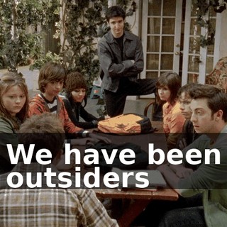 We have been outsiders