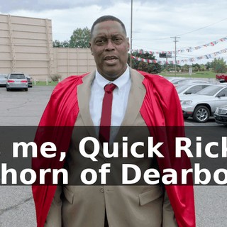 It's me, Quick Rick Mahorn of Dearborn.