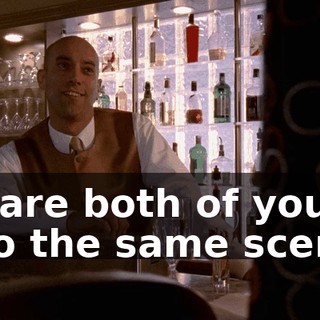 So are both of you into the same scene?