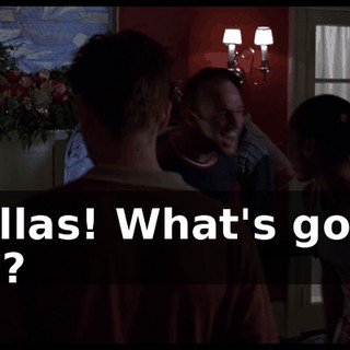Fellas! What's goin' on?