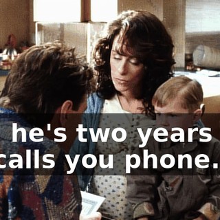 Hal, he's two years old. He calls you phone.