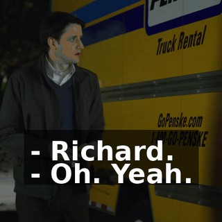 - Richard. - Oh. Yeah.