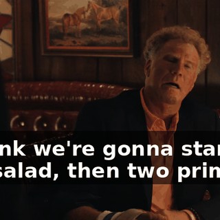 Uh, I think we're gonna start with a Caesar salad, then two prime ribs.
