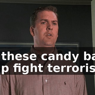So these candy bars help fight terrorism?