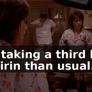 I'm taking a third less aspirin than usual.