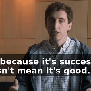 just because it's successful, doesn't mean it's good.