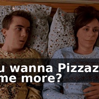 You wanna Pizzazzle some more?