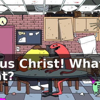 Jesus Christ! What is that?