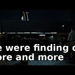 We were finding out more and more