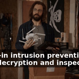 built-in intrusion prevention, SSL decryption and inspection,