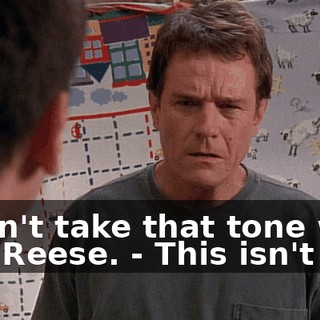 - Don't take that tone with me, Reese. - This isn't fun.