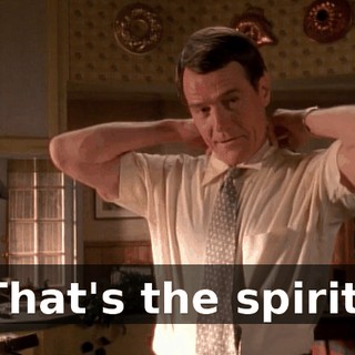 That's the spirit.