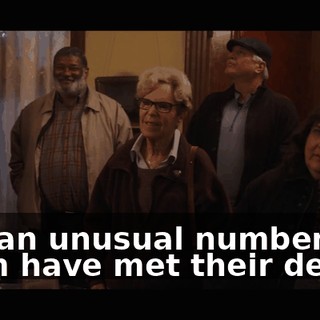 and an unusual number of them have met their deaths