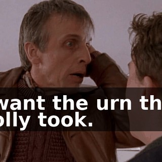 I want the urn that Polly took.