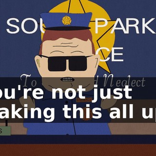 you're not just making this all up?