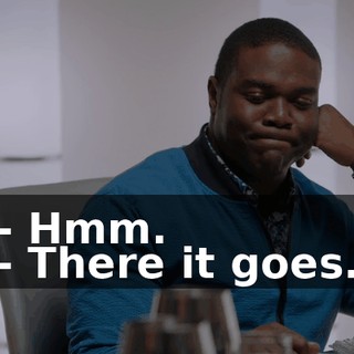 - Hmm. - There it goes.