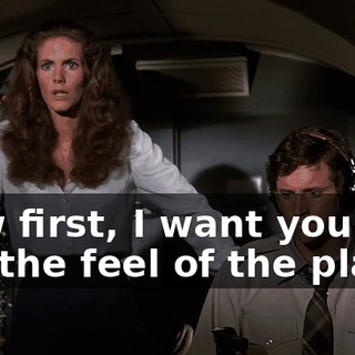 Now first, I want you to get the feel of the plane.