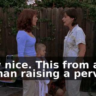 How nice. This from a woman raising a pervert.