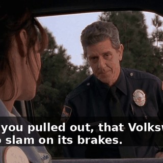 When you pulled out, that Volkswagen had to slam on its brakes.