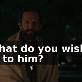 - What do you wish to say to him?
