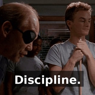 Discipline.